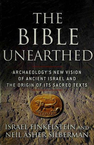 تصویر کتاب The Bible Unearthed : Archaeology’s New Vision of Ancient Israel and the Origin of Its Sacred Texts تصویر کتاب The Bible Unearthed : Archaeology’s New Vision of Ancient Israel and the Origin of Its Sacred Texts