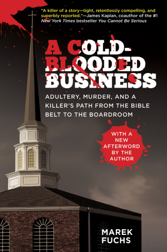 تصویر کتاب A Cold-Blooded Business: Adultery, Murder, and a Killer's Path from the Bible Belt to the Boardroom تصویر کتاب A Cold-Blooded Business: Adultery, Murder, and a Killer's Path from the Bible Belt to the Boardroom