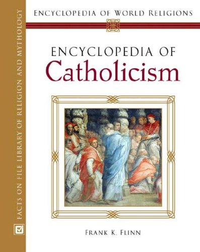 تصویر کتاب Encyclopedia of Catholicism (Encyclopedia of World Religions) تصویر کتاب Encyclopedia of Catholicism (Encyclopedia of World Religions)