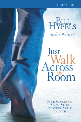تصویر کتاب Just Walk Across the Room Participant's Guide: Four Sessions on Simple Steps Pointing People to Faith تصویر کتاب Just Walk Across the Room Participant's Guide: Four Sessions on Simple Steps Pointing People to Faith