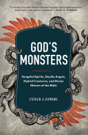 تصویر کتاب God's Monsters: Vengeful Spirits, Deadly Angels, Hybrid Creatures, and Divine Hitmen of the Bible تصویر کتاب God's Monsters: Vengeful Spirits, Deadly Angels, Hybrid Creatures, and Divine Hitmen of the Bible