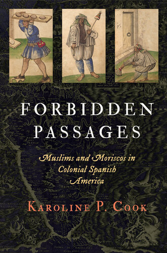 تصویر کتاب Forbidden Passages: Muslims and Moriscos in Colonial Spanish America
